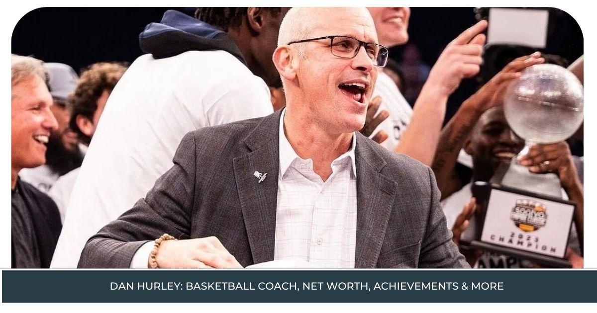 Dan Hurley: Basketball Coach, Net Worth, Achievements & More