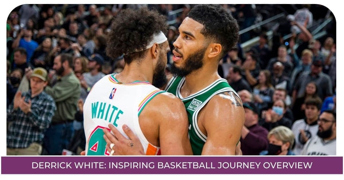 Derrick White Inspiring Basketball Journey Overview 