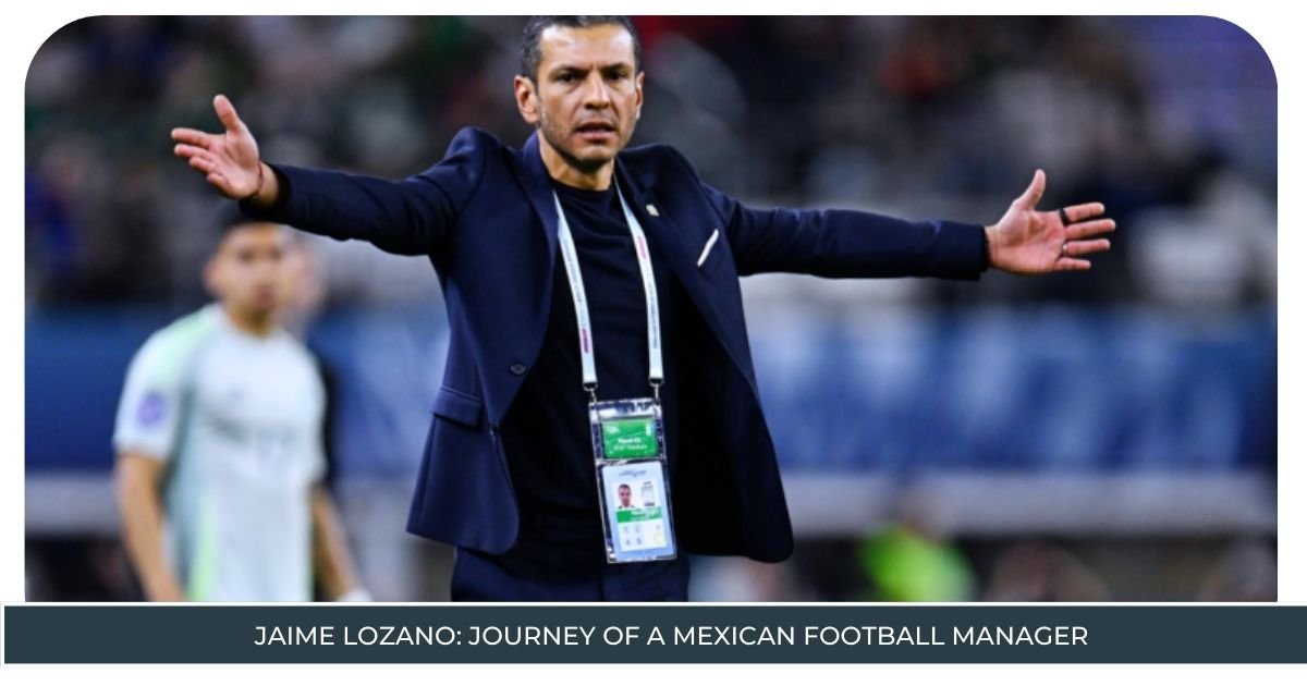 Jaime Lozano Journey of a Mexican Football Manager