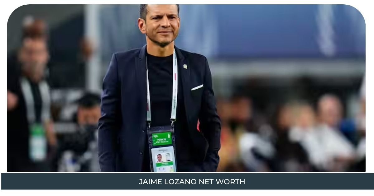 Jaime Lozano Net Worth