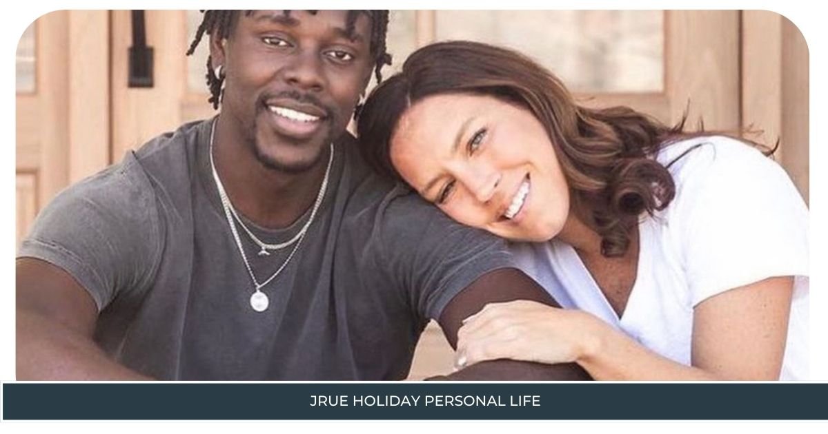 Jrue Holiday Personal Life