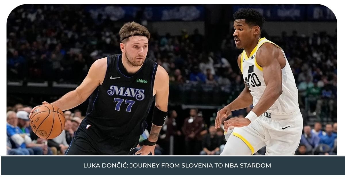 Luka Dončić: Journey from Slovenia to NBA Stardom