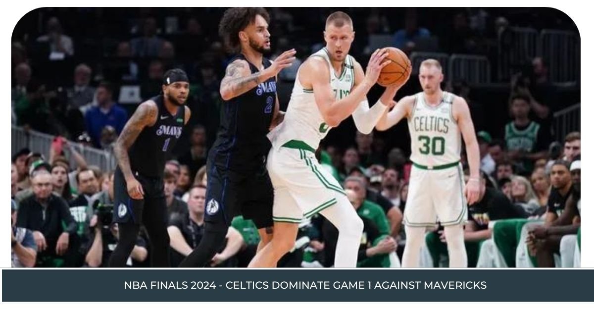 NBA Finals 2024 - Celtics Dominate Game 3 Against Mavericks