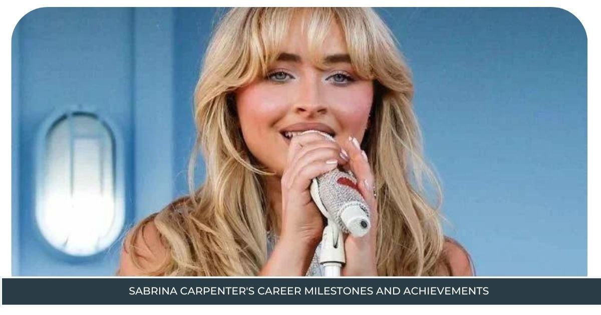 Sabrina Carpenter's Career Milestones and Achievements