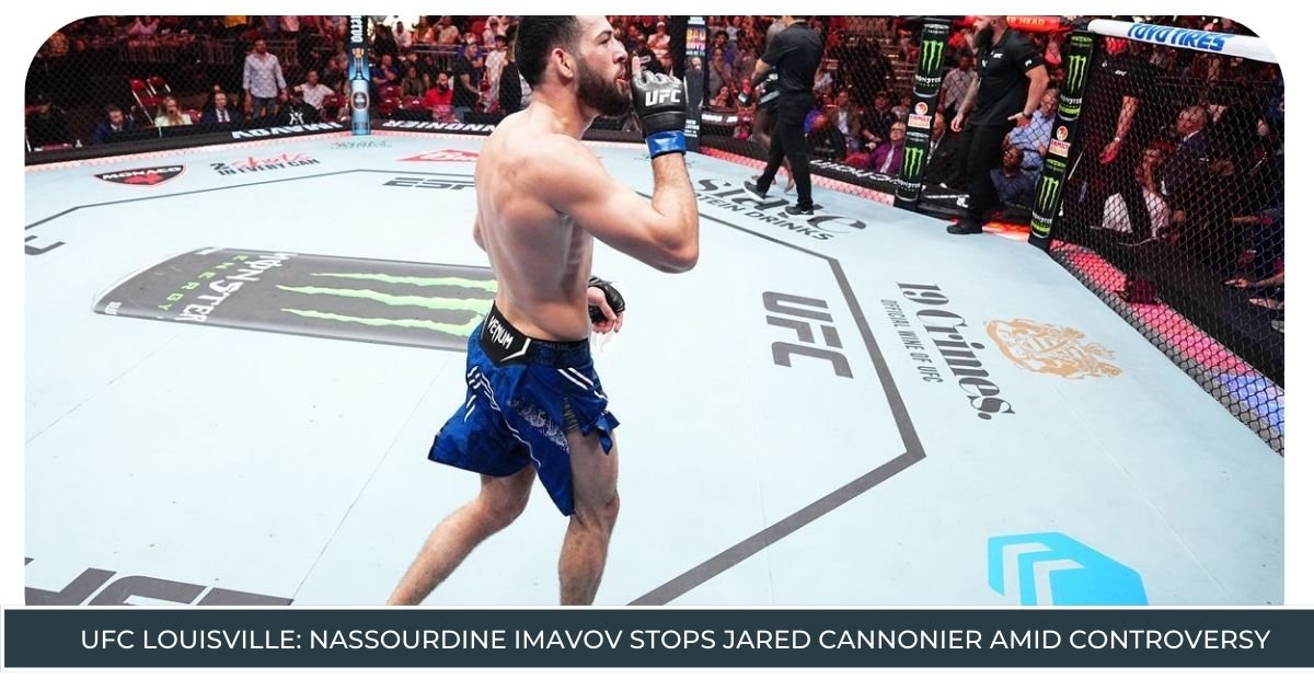 UFC Louisville: Nassourdine Imavov Stops Jared Cannonier Amid Controversy