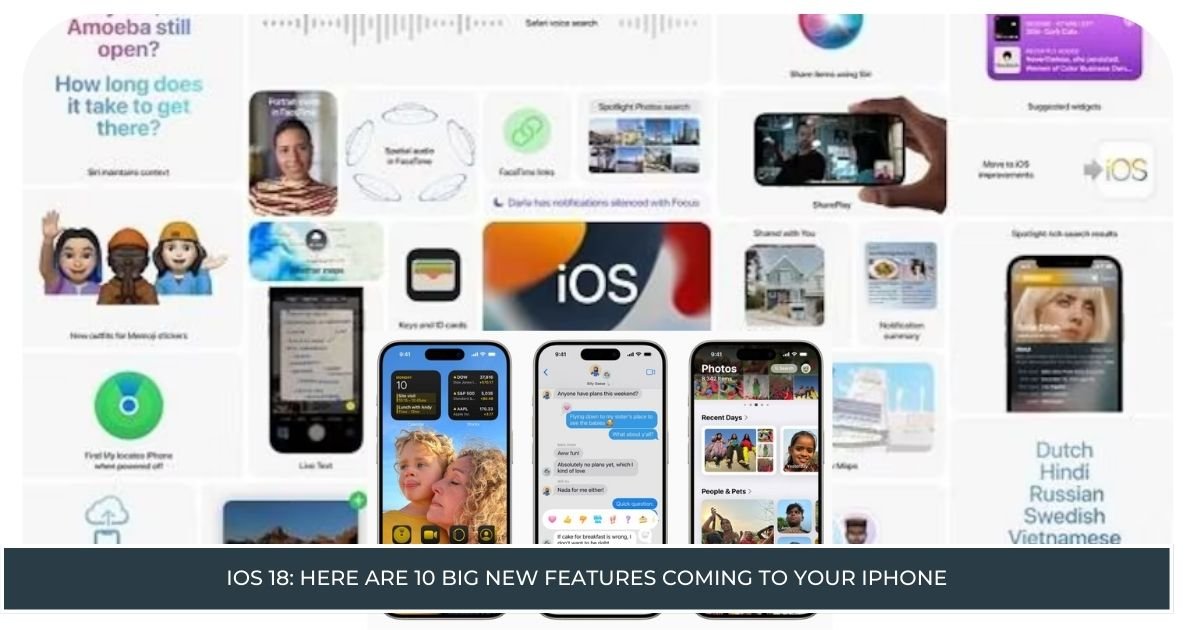 iOS 18: Here are 10 Big New Features Coming to Your iPhone