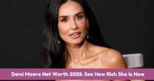 Demi Moore Net Worth 2025: See How Rich She Is Now