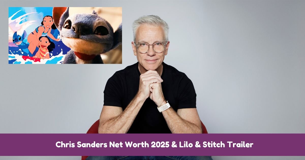 Chris Sanders Net Worth 2025 & Lilo & Stitch Trailer