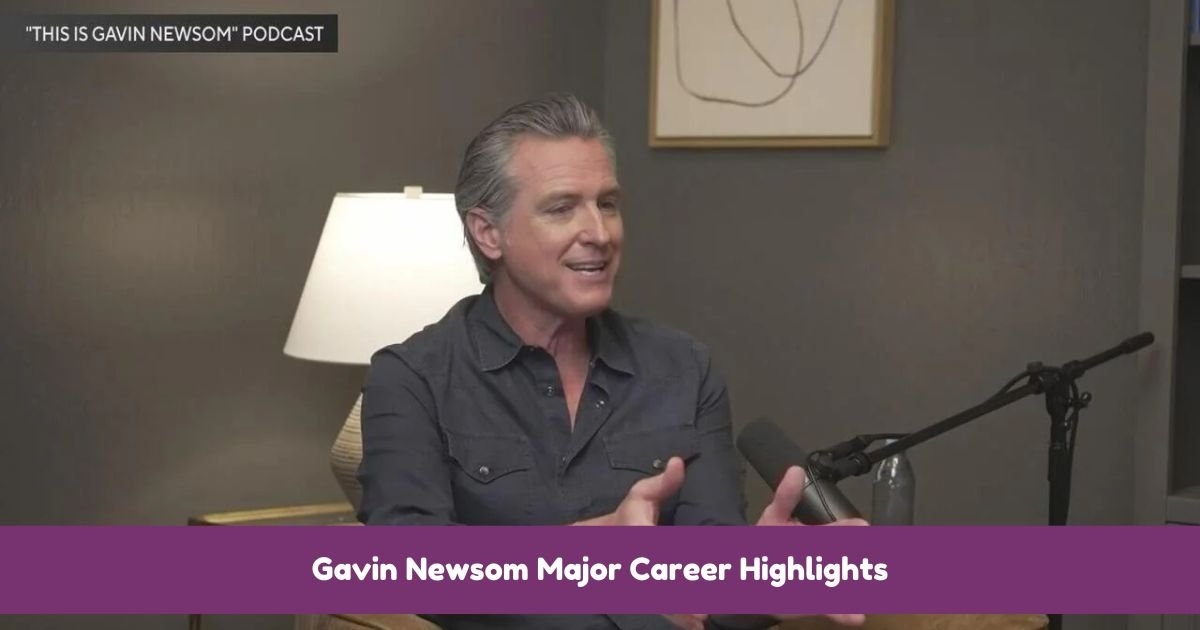 Gavin Newsom Major Career Highlights