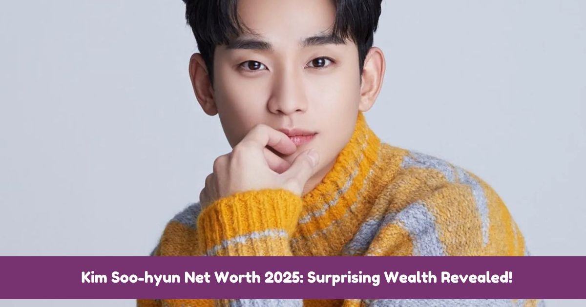 Kim Soo-hyun Net Worth 2025 Surprising Wealth Revealed!